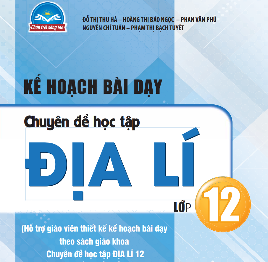 Kế hoạch bài dạy chuyên đề Địa Lí 12 sách Chân trời sáng tạo - Miễn phí